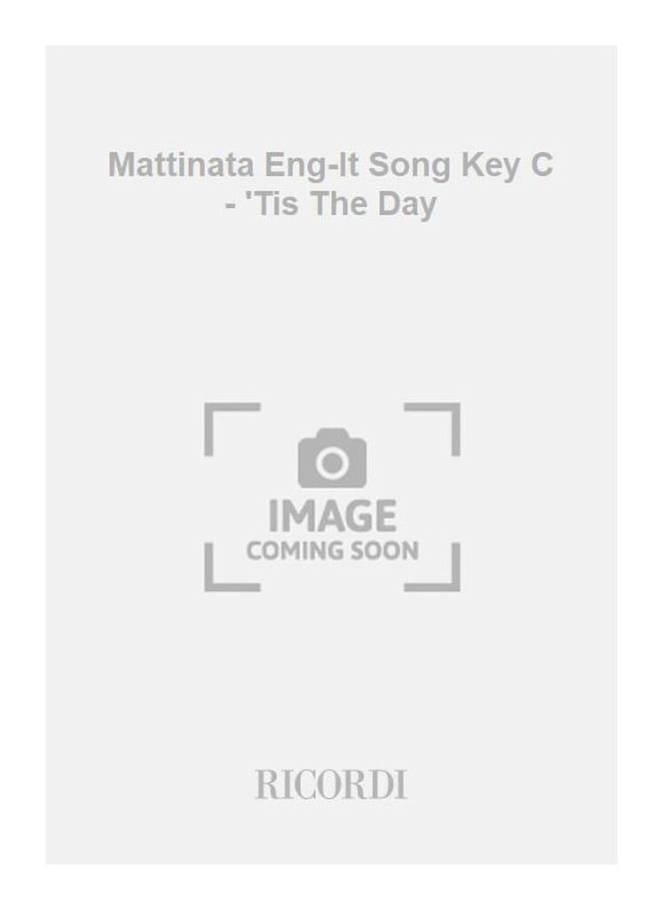 Mattinata Eng-It Song Key C - 'Tis The Day